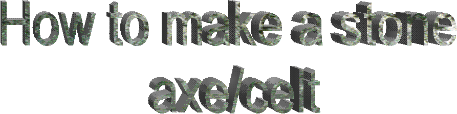 How to make a stone axe